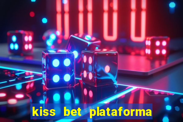 kiss bet plataforma de jogos